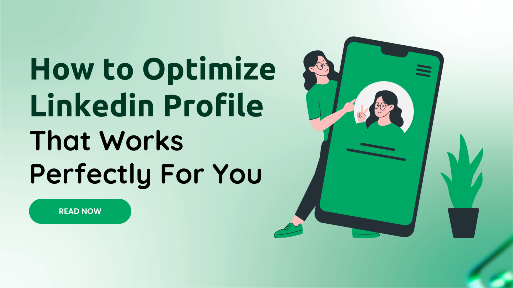 How to Optimize Linkedin Profile That Works Perfectly For You